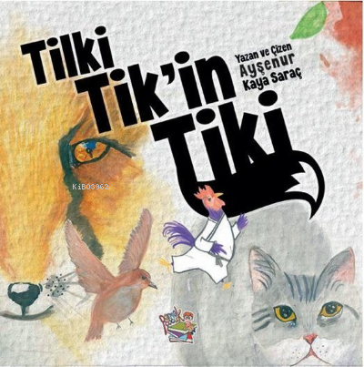 Tilki Tik'in Tiki - Ayşenur Kaya Saraç | Yeni ve İkinci El Ucuz Kitabı