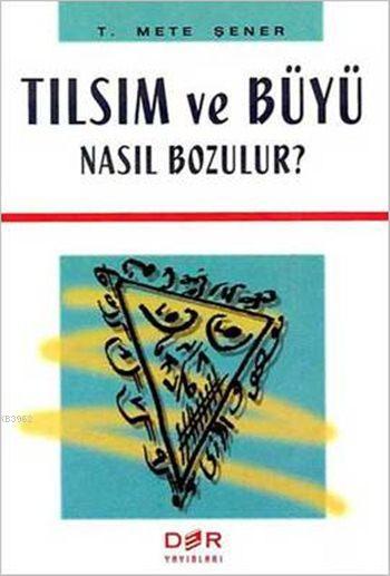 Tılsım ve Büyü Nasıl Bozulur ? - T. Mete Şener | Yeni ve İkinci El Ucu