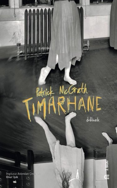 Tımarhane - Patrick Mcgrath | Yeni ve İkinci El Ucuz Kitabın Adresi