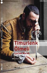 Timurlenk Ölmeli - Louise Welsh | Yeni ve İkinci El Ucuz Kitabın Adres