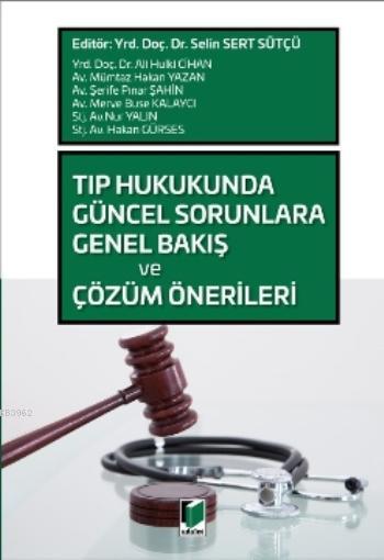 Tıp Hukukunda Güncel Sorunlara Genel Bakış ve Çözüm Önerileri - Selin 