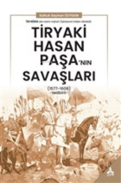 Tiryaki Hasan Paşa'nın Savaşları - Saltuk Seyhan Öztekin | Yeni ve İki