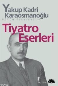 Tiyatro Eserleri - Yakup Kadri Karaosmanoğlu | Yeni ve İkinci El Ucuz 