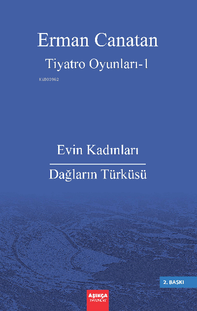 Tiyatro Oyunları I;Evin Kadınları – Dağların Türküsü - Erman Canatan |