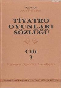 Tiyatro Oyunları Sözlüğü 3 - Ayşe Selen | Yeni ve İkinci El Ucuz Kitab