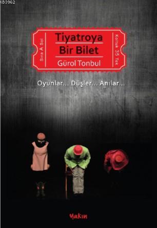 Tiyatroya Bir Bilet - Gürol Tonbul | Yeni ve İkinci El Ucuz Kitabın Ad