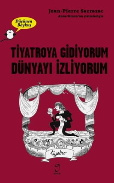 Tiyatroya Gidiyorum Dünyayı İzliyorum - Düşünen Baykuş - Jean-Pierre S