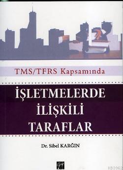 TMS/TFRS Kapsamında İşletmelerde ilişkili Taraflar - Sibel Karğın | Ye