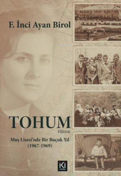 Tohum (Muş Lisesinde Bir Buçuk Yıl) - F. İnci Ayan Birol | Yeni ve İki