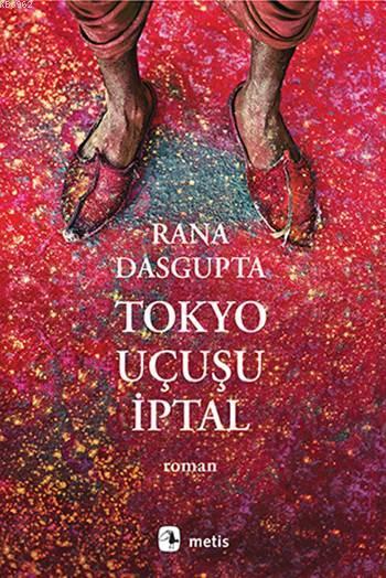 Tokyo Uçuşu İptal - Rana Dasgupta | Yeni ve İkinci El Ucuz Kitabın Adr