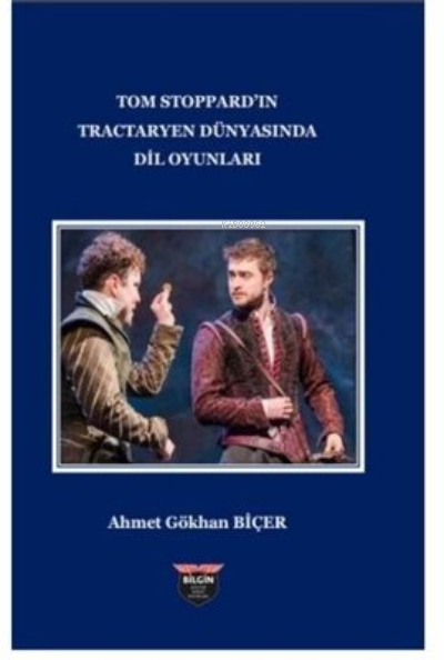 Tom Stoppard'in Tractaryen Dünyasında Dil Oyunları - Ahmet Gökhan Biçe