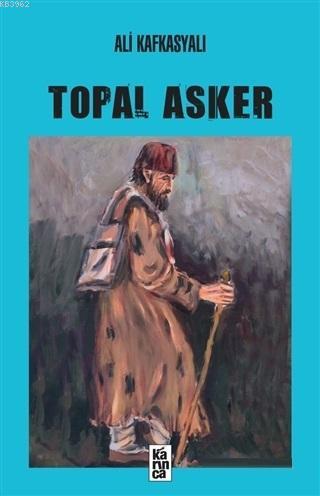 Topal Asker - Ali Kafkasyalı | Yeni ve İkinci El Ucuz Kitabın Adresi