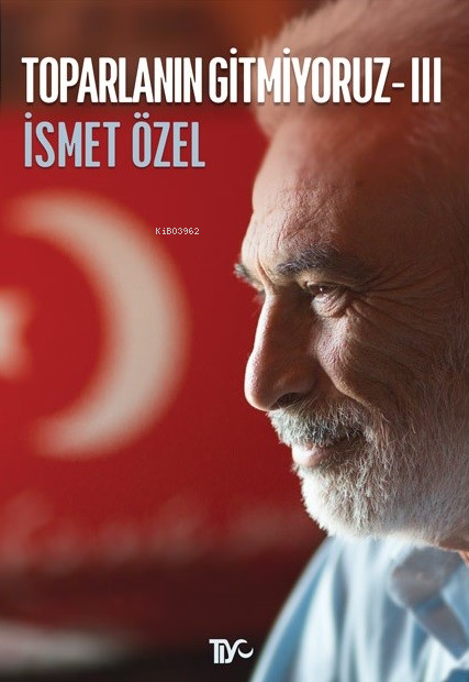 Toparlanın Gitmiyoruz - 3 - İsmet Özel | Yeni ve İkinci El Ucuz Kitabı