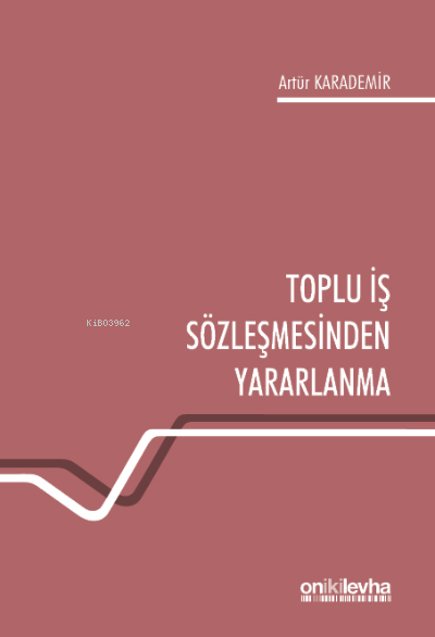 Toplu İş Sözleşmesinden Yararlanma - Artür Karademir | Yeni ve İkinci 