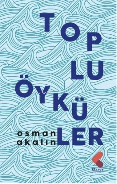 Toplu Öyküler - Osman Akalın | Yeni ve İkinci El Ucuz Kitabın Adresi