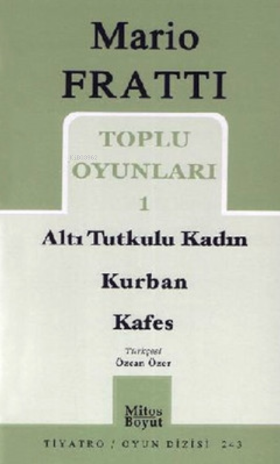 Toplu Oyunlar 1 - Altı Tutkulu Kadın - Kurban - Kafes - Mario Fratti |