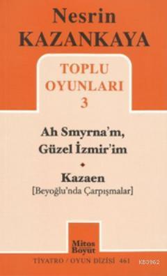 Toplu Oyunları 3 - Ah Smyrna'm, Güzel İzmir'im - Kazaen - Nesrin Kazan