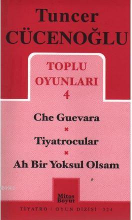 Toplu Oyunları 4 - Che Guevara / Tiyatrocular / Ah Bir Yoksul Olsam - 