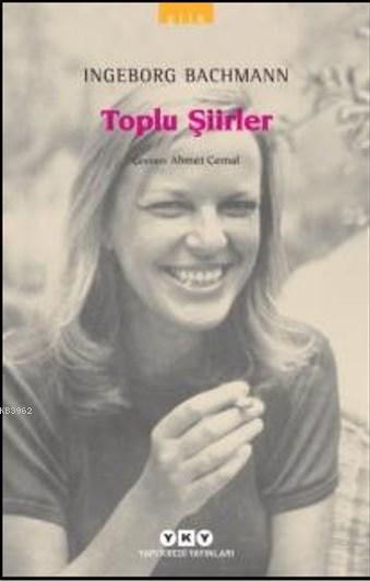 Toplu Şiirler - Ingeborg Bachmann | Yeni ve İkinci El Ucuz Kitabın Adr