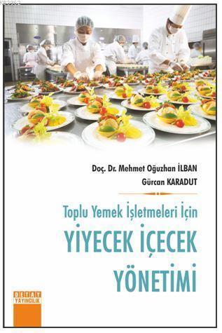 Toplu Yemek İşletmeleri İçin Yiyecek İçecek Yönetimi - M. Oğuzhan İlba