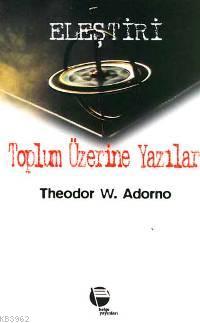 Toplum Üzerine Yazılar - Theodor W. Adorno | Yeni ve İkinci El Ucuz Ki