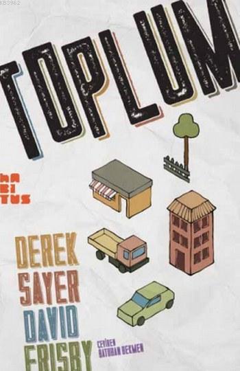 Toplum - Derek Sayer | Yeni ve İkinci El Ucuz Kitabın Adresi