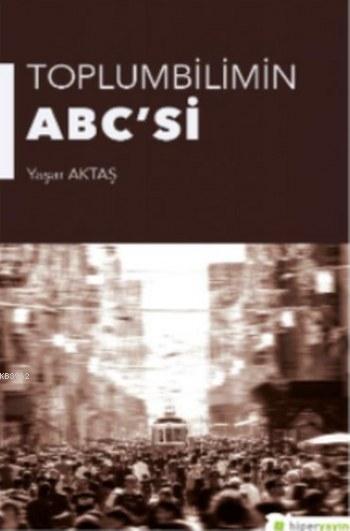 Toplumbilimin ABC'si - Yaşar Aktaş | Yeni ve İkinci El Ucuz Kitabın Ad