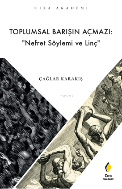 Toplumsal Barışın Açmazı: “ Nefret Söylemi ve Linç” - Çağlar Karakış |