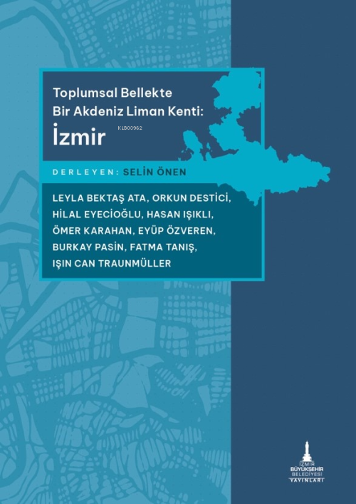 Toplumsal Bellekte Bir Akdeniz Liman Kenti: İzmir - Selin Önen | Yeni 