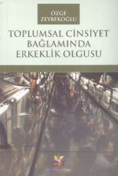 Toplumsal Cinsiyet Bağlamında Erkeklik Olgusu - Özge Zeybekoğlu- | Yen