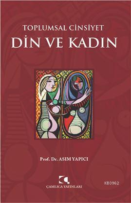 Toplumsal Cinsiyet Din Ve Kadın - Asım Yapıcı | Yeni ve İkinci El Ucuz