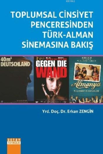 Toplumsal Cinsiyet Penceresinden Türk Alman Sinemasına Bakış - Erkan Z