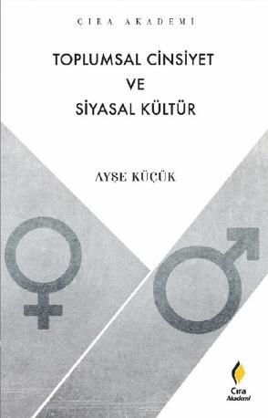 Toplumsal Cinsiyet ve Siyasal Kültür - Ayşe Küçük | Yeni ve İkinci El 