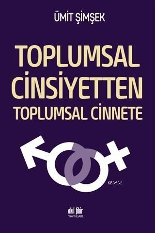 Toplumsal Cinsiyetten Toplumsal Cinnete - Ümit Şimşek | Yeni ve İkinci