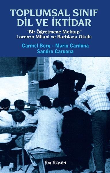 Toplumsal Sınıf Dil ve İktidar - Carmel Borg Mario Cardona Sandro Caru