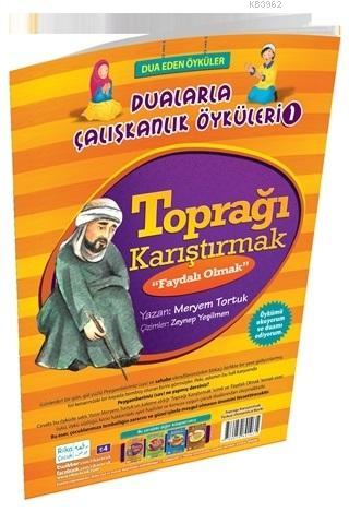 Toprağı Karıştırmak - Faydalı Olmak / Dualarla Çalışkanlık Öyküleri 1 