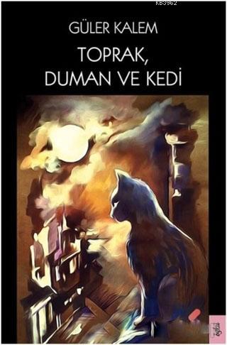 Toprak Duman ve Kedi - Güler Kalem | Yeni ve İkinci El Ucuz Kitabın Ad