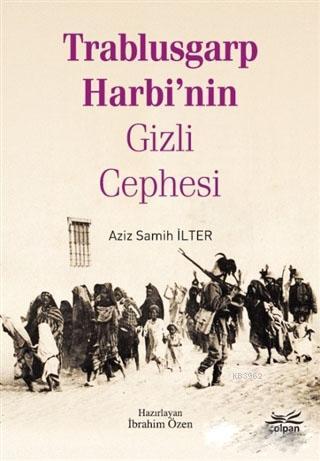 Trablusgarp Harbi'nin Gizli Cephesi - Aziz Samih İlter | Yeni ve İkinc