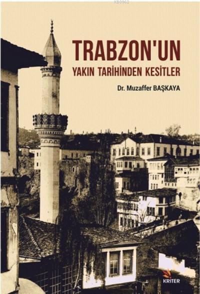 Trabzon'un Yakın Tarihinden Kesitler - Muzaffer Başkaya | Yeni ve İkin