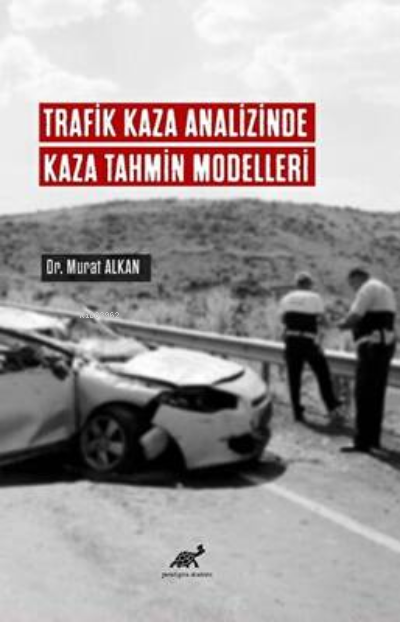 Trafik Kaza Analizinde Kaza Tahmin Modelleri - Murat Alkan | Yeni ve İ