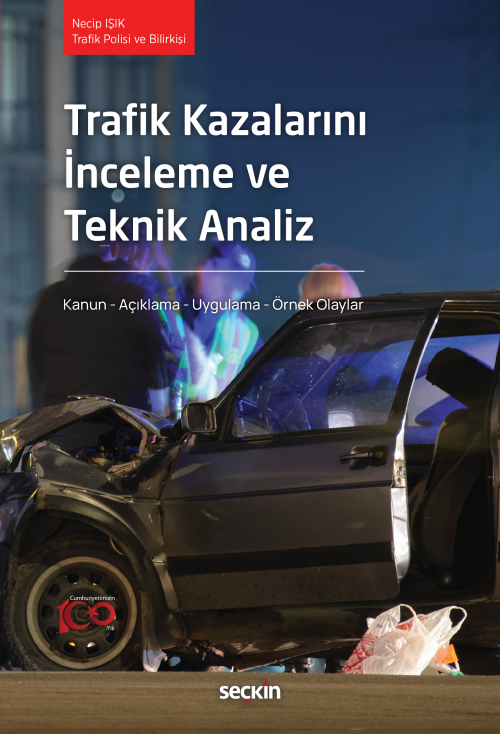 Trafik Kazalarını İnceleme ve Teknik Analiz;Kanun – Açıklama – Uygulam