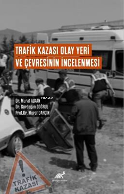 Trafik Kazası Olay Yeri ve Çevresinin İncelenmesi - Murat Alkan | Yeni