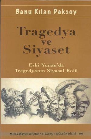 Tragedya ve Siyaset - Banu Kılan Paksoy | Yeni ve İkinci El Ucuz Kitab