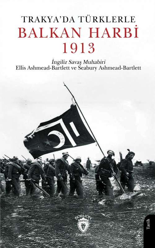 Trakya’da Türklerle Balkan Harbi 1913 - Ellis Ashmead Bartlett | Yeni 