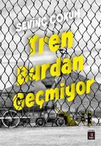 Tren Burdan Geçmiyor - Sevinç Çokum | Yeni ve İkinci El Ucuz Kitabın A