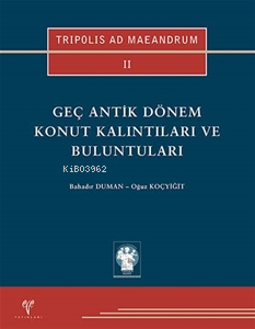 Tripolis Ad Maeandrum 2 - Geç Antik Dönem Konut Kalıntıları ve Buluntu