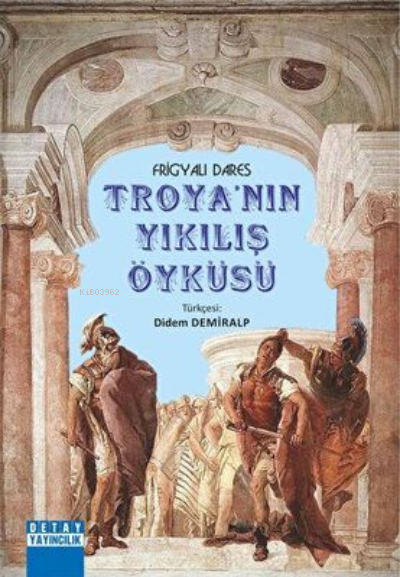 Troyanın Yıkılış Öyküsü - Frigyalı Dares | Yeni ve İkinci El Ucuz Kita