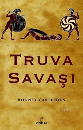 Truva Savaşı - Rodney Castleden | Yeni ve İkinci El Ucuz Kitabın Adres