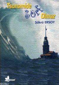 Tsunamide Sörf Olmaz - Şükrü Ersoy | Yeni ve İkinci El Ucuz Kitabın Ad