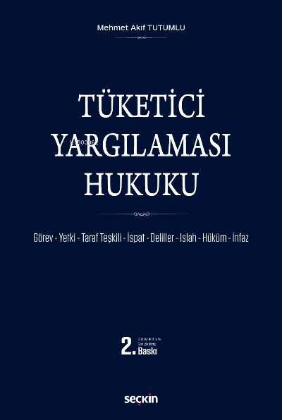 Tüketici Yargılaması Hukuku;Görev – Yetki – Taraf Teşkili – İspat – De